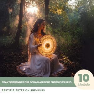 Praktiker in Schamanischer Energetische Heilung - Zertifizierter Kurs