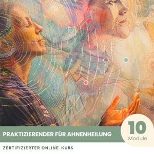 Praktiker in Ahnenheilung - Zertifizierter Kurs
