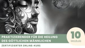 Zertifizierter Kurs um Praktizierender für die Heilung des Göttlichen Männlichen zu werden
