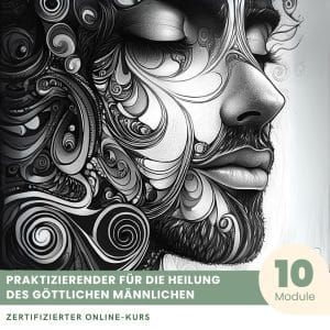 Praktizierender für die Heilung des Göttlichen Männlichen - Zertifizierter Kurs
