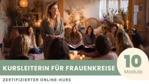 Zertifizierter Kurs zur Kursleiterin für Frauenkreise