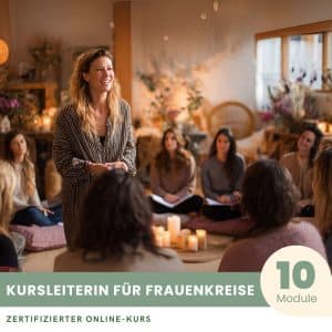 Kursleiterin für Frauenkreise - Zertifizierter Kurs